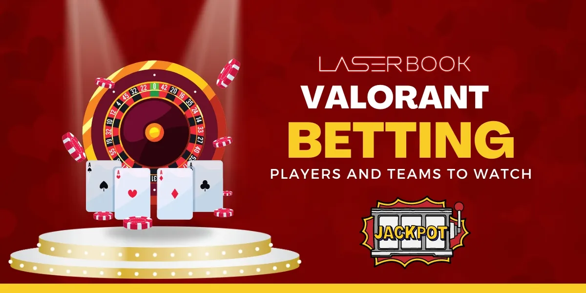 valorant betting top players and teams to watch